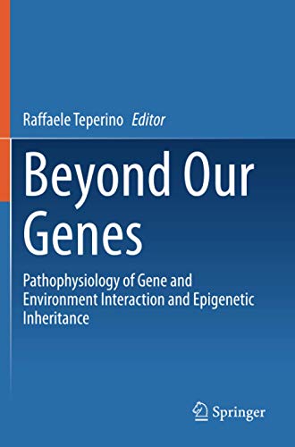 Beyond Our Genes: Pathophysiology of Gene and Environment Interaction and Epigenetic Inheritance