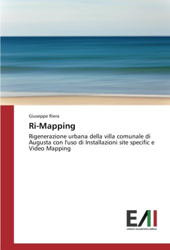 Ri-Mapping: Rigenerazione urbana della villa comunale di Augusta con l'uso di Installazioni site specific e Video Mapping