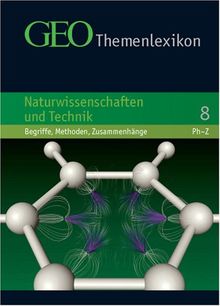 GEO Themenlexikon 08 Naturwissenschaft und Technik: Begriffe, Methoden, Zusammenhänge: BD 8