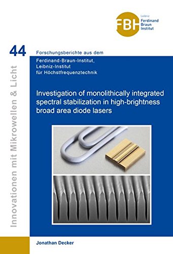 Investigation of monolithically integrated spectral stabilization in high-brightness broad area diode lasers (Innovationen mit Mikrowellen und Licht, Band 44)