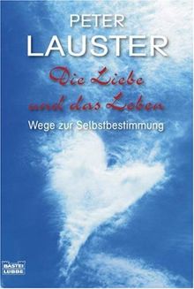 Die Liebe und das Leben: Wege zur Selbstbestimmung