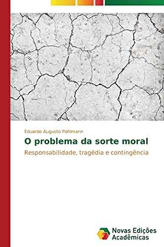 O problema da sorte moral: Responsabilidade, tragédia e contingência