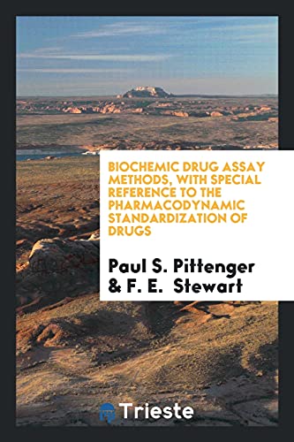 Biochemic Drug Assay Methods, with Special Reference to the Pharmacodynamic Standardization of Drugs