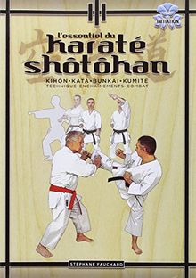 L'essentiel du karaté shôtôkan : kihon, kata, bunkai, kumite : technique, enchaînements, combat