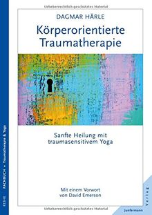 Körperorientierte Traumatherapie: Sanfte Heilung mit traumasensitivem Yoga