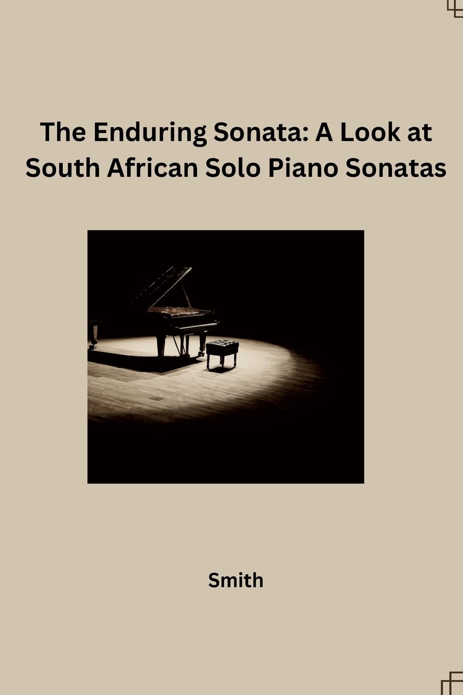 The Enduring Sonata: A Look at South African Solo Piano Sonatas: DE