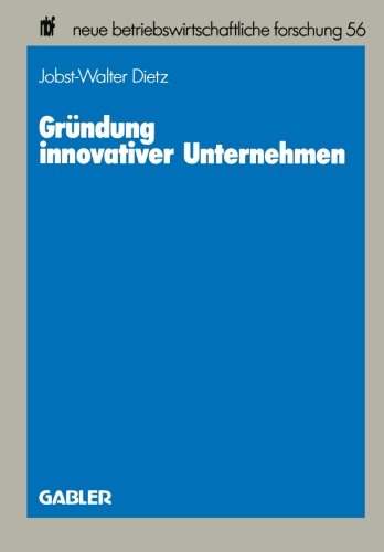 Gründung Innovativer Unternehmen (Neue Betriebswirtschaftliche Forschung (nbf)) (German Edition)