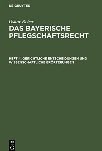 Das bayerische Pflegschaftsrecht, Heft 4, Gerichtliche Entscheidungen und wissenschaftliche Erörterungen