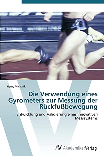 Die Verwendung eines Gyrometers zur Messung der Rückfußbewegung: Entwicklung und Validierung eines innovativen Messsystems
