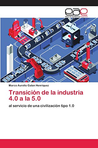 Transición de la industria 4.0 a la 5.0: al servicio de una civilización tipo 1.0