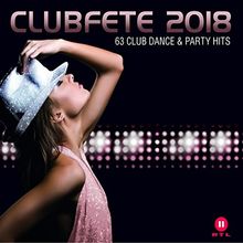 Clubfete 2018 (63 Club Dance & Party Hits)