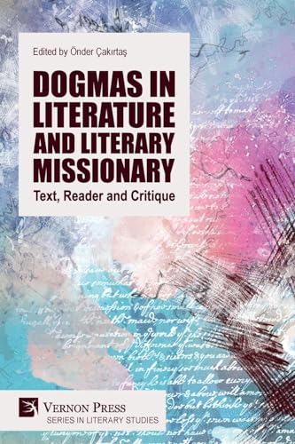 Dogmas in Literature and Literary Missionary: Text, Reader and Critique (Literary Studies)
