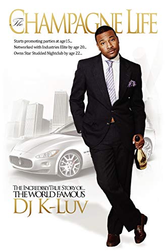 The Champagne Life: Starts promoting parties at age 15 . . . Networked with industry's elite by age 20 . . . Owns star-studded nightclub by age 22