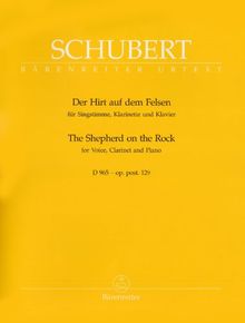 Der Hirt auf dem Felsen. Für Singstimme, Klarinette und Klavier. D 965 - op. post. 129. Singpartitur, Spielpartitur(en), Stimme(n), Urtextausgabe. BÄRENREITER URTEXT