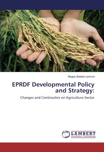 EPRDF Developmental Policy and Strategy:: Changes and Continuities on Agriculture Sector
