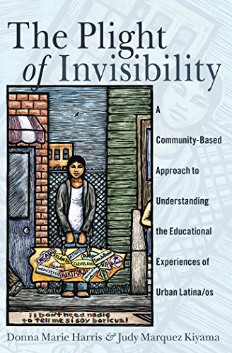 The Plight of Invisibility: A Community-Based Approach to Understanding the Educational Experiences of Urban Latina/os (Critical Studies of Latinos/as in the Americas)