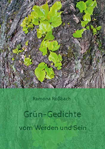 Grün-Gedichte: vom Werden und Sein