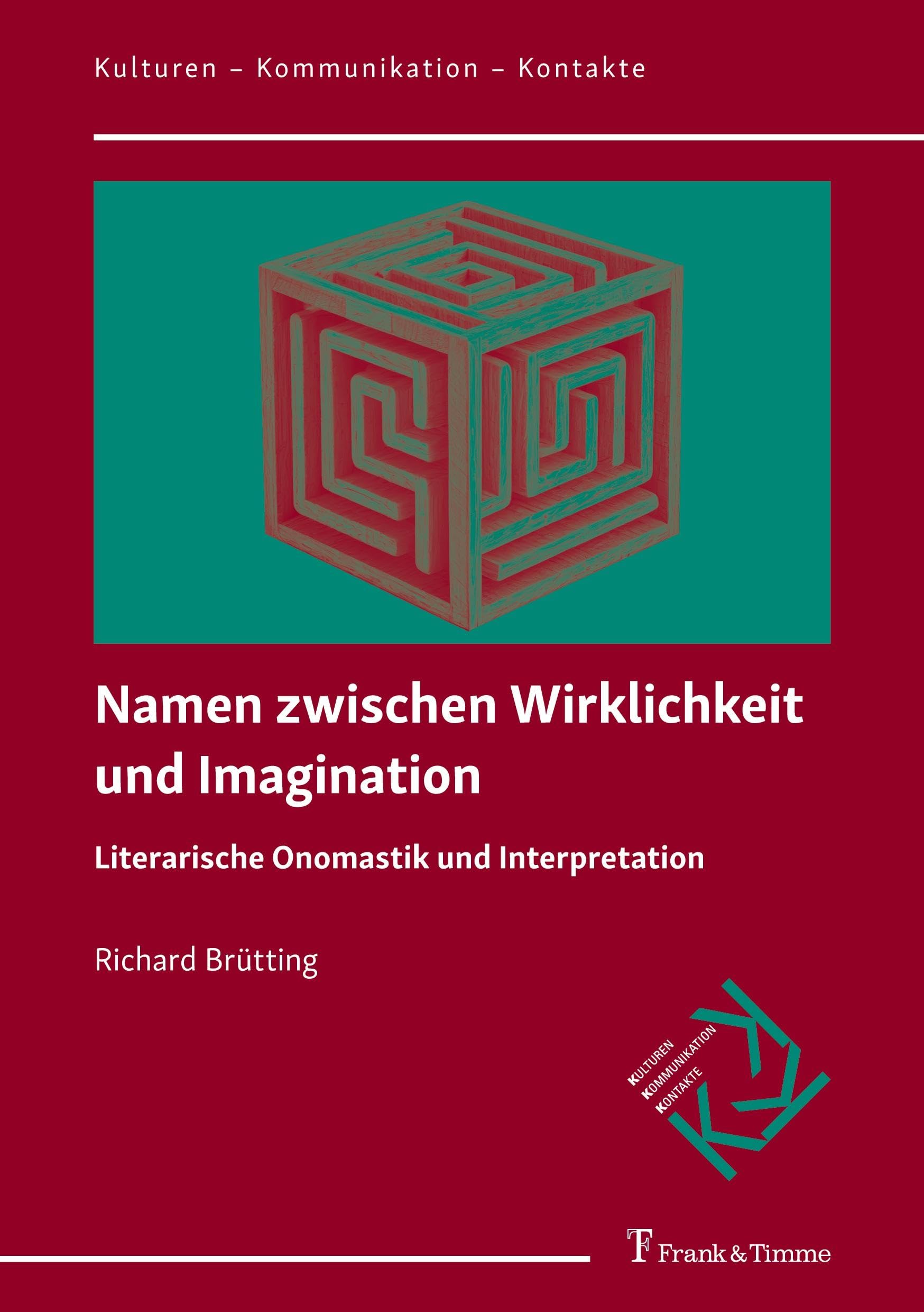 Namen zwischen Wirklichkeit und Imagination: Literarische Onomastik und Interpretation (Kulturen – Kommunikation – Kontakte, Band 37)