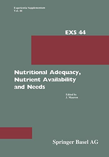Nutritional Adequacy, Nutrient Availability and Needs: Nestlé Nutrition Research Symposium, Vevey, September 14–15, 1982 (Experientia Supplementum, 44, Band 44)