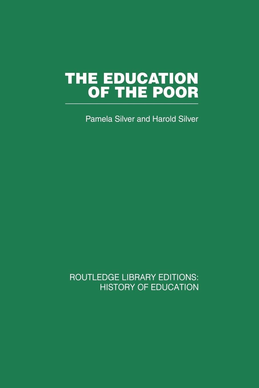 The Education of the Poor: The History of the National School 1824-1974 (Routledge Library Editions. History of Education)