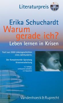 Warum gerade ich...? Leben lernen in Krisen: Leiden und Glaube. Fazit aus Lebensgeschichten eines Jahrhunderts. Mit Bibliographie der über 2000 ... ... alphabetisch - gegliedert - annotiert