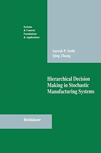 Hierarchical Decision Making in Stochastic Manufacturing Systems (Systems & Control: Foundations & Applications) (Systems & Control: Foundations & Applications)