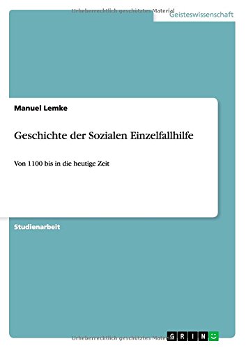 Geschichte der Sozialen Einzelfallhilfe: Von 1100 bis in die heutige Zeit