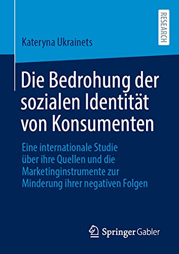 Die Bedrohung der sozialen Identität von Konsumenten: Eine internationale Studie über ihre Quellen und die Marketinginstrumente zur Minderung ihrer negativen Folgen