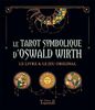 Le tarot Symbolique d'Oswald Wirth - Coffret - Le livre & le jeu original