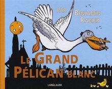 Le grand pélican blanc