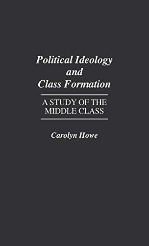 Political Ideology and Class Formation: A Study of the Middle Class (Fiction and Fantasy; 53)