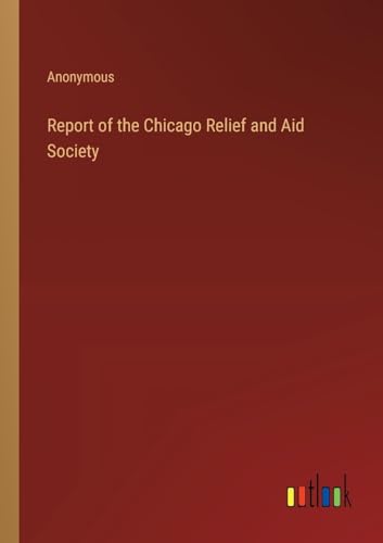 Report of the Chicago Relief and Aid Society