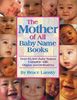 The Mother of All Baby Name Books: Over 93,000 Baby Names Complete with Origins and Derivatives
