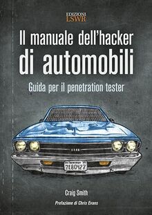 Il manuale dell'hacker di automobili: Guida Per Il Penetration Tester (Digital Lifestyle Pro)