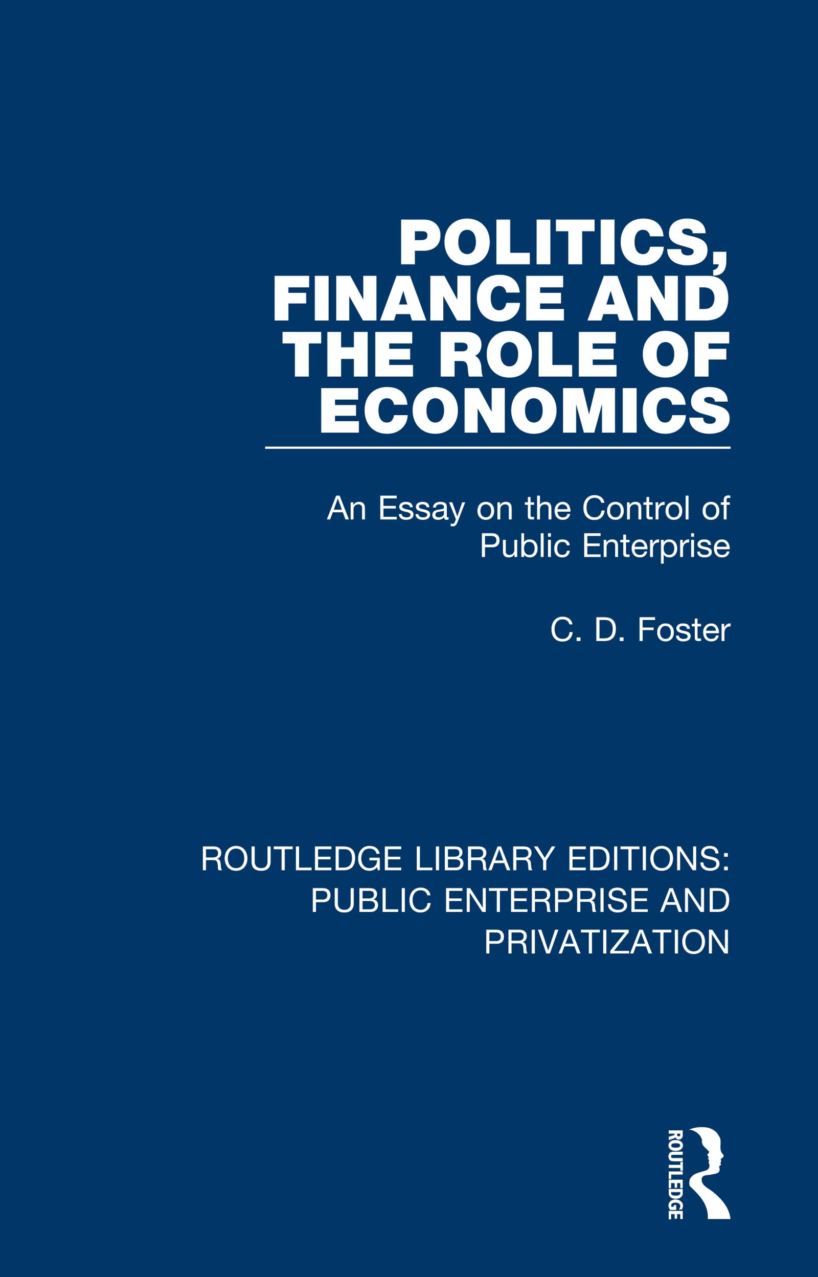 unbekannt Politics, Finance And The Role Of Economics, An Essay On The Control Of Public Enterprise (Routledge Library Editions, Public Enterprise And