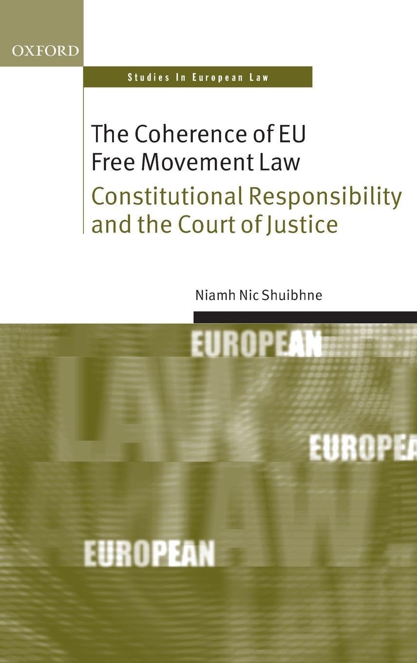 COHEREN EU FREE MOVEMENT LAW OSEL C: Constitutional Responsibility and the Court of Justice (Oxford Studies in European Law)