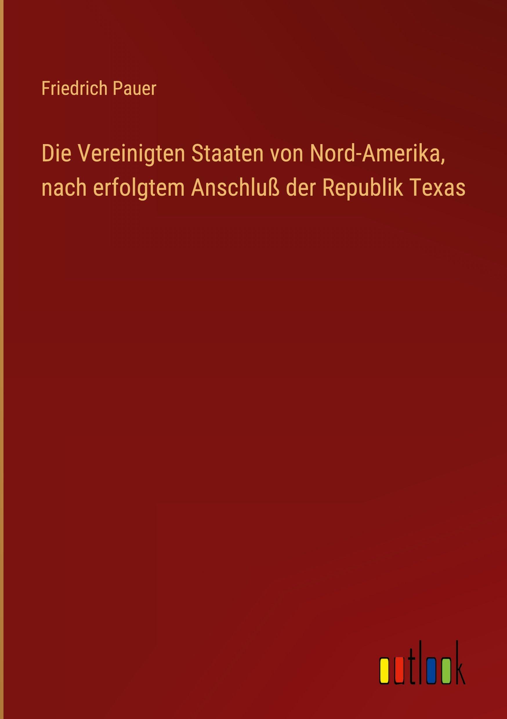 Die Vereinigten Staaten von Nord-Amerika, nach erfolgtem Anschluß der Republik Texas