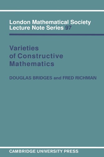 Varieties of Constructive Mathematics (London Mathematical Society Lecture Note Series, Band 97)