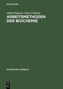 Arbeitsmethoden der Biochemie (De Gruyter Lehrbuch, 48)