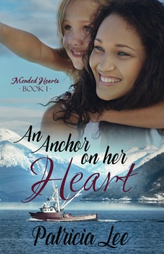 An Anchor on Her Heart (Mended Hearts, Band 1)