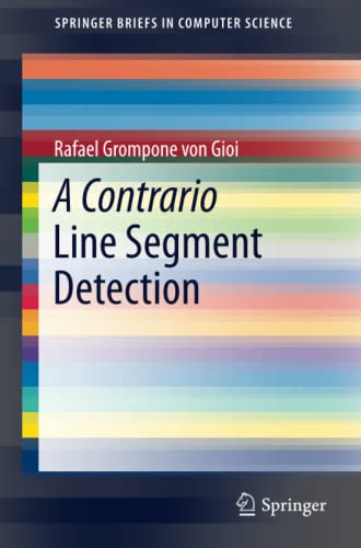 A Contrario Line Segment Detection (SpringerBriefs in Computer Science)