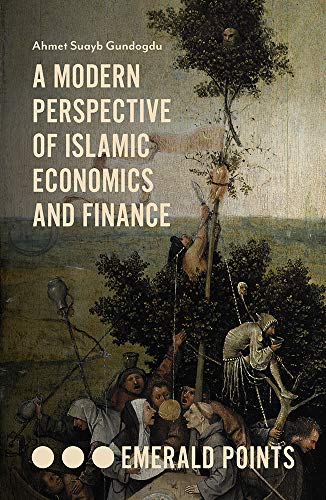 A Modern Perspective of Islamic Economics and Finance (Emerald Points)