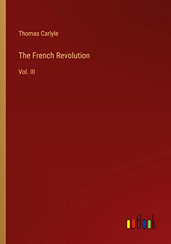 The French Revolution: Vol. III