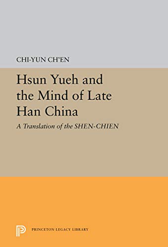 Hsun Yueh and the Mind of Late Han China: A Translation of the SHEN-CHIEN