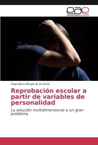 Reprobación escolar a partir de variables de personalidad: La solución multidimensional a un gran problema