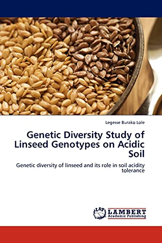 Genetic Diversity Study of Linseed Genotypes on Acidic Soil: Genetic diversity of linseed and its role in soil acidity tolerance