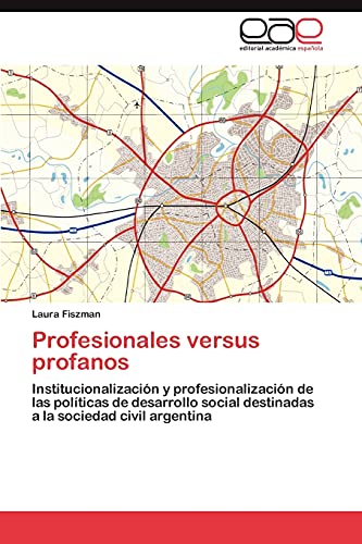 Profesionales versus profanos: Institucionalización y profesionalización de las políticas de desarrollo social destinadas a la sociedad civil argentina
