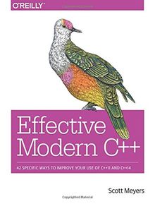 Effective Modern C++: 42 Specific Ways to Improve Your Use of C++11 and C++14