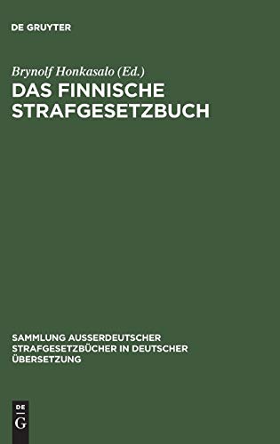 Das Finnische Strafgesetzbuch: Vom 19. Dezember 1889 (Sammlung außerdeutscher Strafgesetzbücher in deutscher Übersetzung, 66, Band 66)