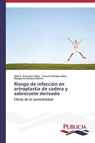 Riesgo de infección en artroplastia de cadera y sobrecoste derivado: Efecto de la comorbilidad